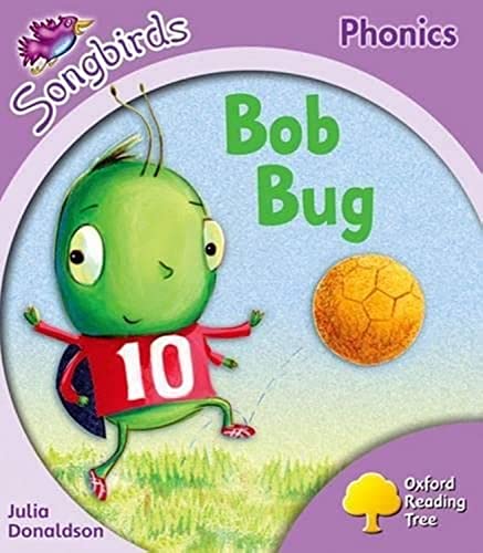 Oxford Reading Tree Songbirds Phonics: Level 1+: Bob Bug Oxford Reading Tree Songbirds Phonics: Level 1+: Bob Bug