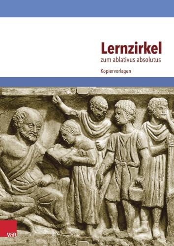 Lernzirkel zum ablativus absolutus: Kopiervorlagen (Formen Der Erinnerung)