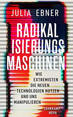 Radikalisierungsmaschinen: Wie Extremisten die neuen Technologien nutzen und uns manipulieren (suhrkamp nova) von Suhrkamp Verlag AG