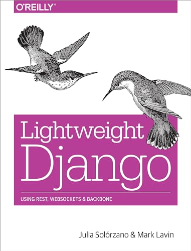 Lightweight Django: Using Rest, Websockets, and Backbone