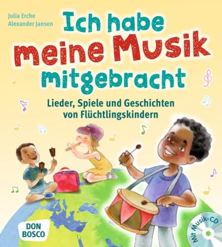 Ich habe meine Musik mitgebracht, m. Audio-CD: Lieder, Spiele und Geschichten von Flüchtlingskindern. Für Kita und Schule (Spiele und Ideen für Kinder mit Migrations- oder Fluchterfahrung) von Don Bosco