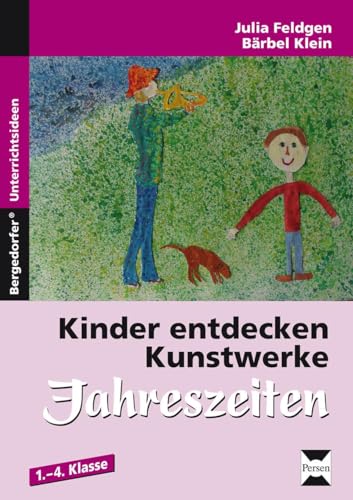 Kinder entdecken Kunstwerke: Jahreszeiten: (1. bis 4. Klasse)