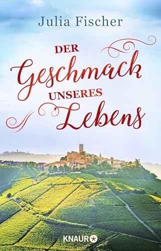 Der Geschmack unseres Lebens: Roman von Droemer Knaur*