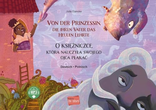 Von der Prinzessin, die ihren Vater das Heulen lehrte: Kinderbuch Deutsch-Polnisch mit MP3-Hörbuch zum Herunterladen von Hueber Verlag
