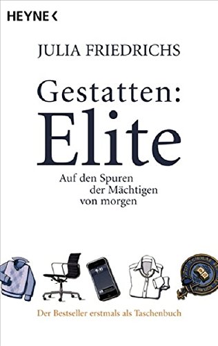 Gestatten: Elite: Auf den Spuren der Mächtigen von morgen von Heyne Verlag