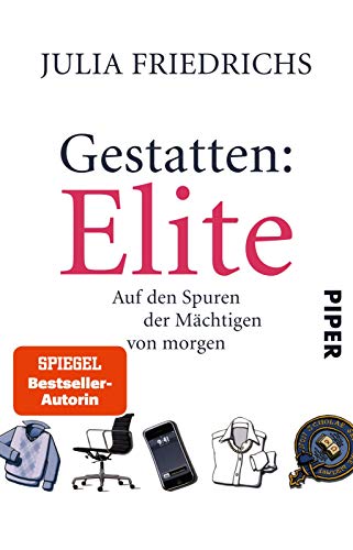 Gestatten: Elite: Auf den Spuren der Mächtigen von morgen von Piper Verlag GmbH
