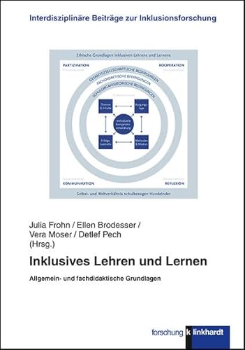 Inklusives Lehren und Lernen: Allgemein- und fachdidaktische Grundlagen (klinkhardt forschung. Interdisziplinäre Beiträge zur Inklusionsforschung / ... Julia Frohn, Vera Moser und Detlef Pech)