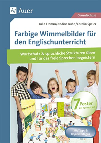 Farbige Wimmelbilder für den Englischunterricht: Mit 7 Postern Wortschatz & sprachliche Strukturen üben und für das freie Sprechen begeistern (1. bis 4. Klasse) von Auer Verlag i.d.AAP LW