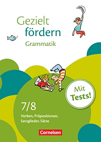 7./8. Schuljahr - Grammatik: Verben, Präpositionen, Satzglieder, Sätze. Arbeitsheft mit Lösungen und Tests (Gezielt fördern: Lern- und Übungshefte Deutsch) von Cornelsen Verlag GmbH