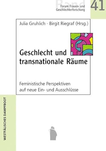 Geschlecht und transnatinale Räume: Feministische Perspektiven auf neue Ein- und Ausschlüsse (Forum Frauen- und Geschlechterforschung)
