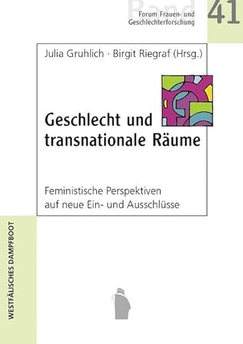 Geschlecht und transnatinale Räume: Feministische Perspektiven auf neue Ein- und Ausschlüsse (Forum Frauen- und Geschlechterforschung)