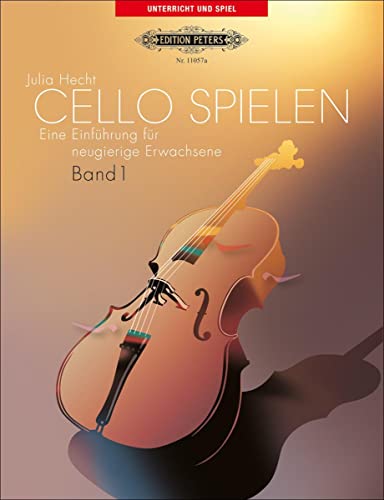Cello Spielen 1. Violoncello. Eine Einführung für neugierige Erwachsene. von Peters, C. F. Musikverlag