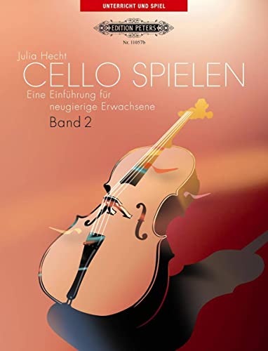 Cello spielen, Band 2: Eine Einführung für neugierige Erwachsene (Unterricht und Spiel)
