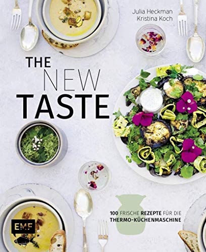 The new taste – 100 frische Rezepte für die Thermo-Küchenmaschine von EMF Edition Michael Fischer