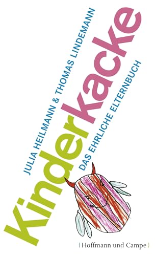 Kinderkacke: Das ehrliche Elternbuch (Psychologie) von Hoffmann und Campe