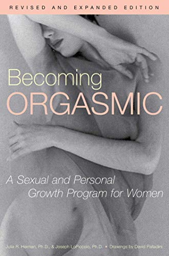Becoming Orgasmic: A Sexual and Personal Growth Program for Women