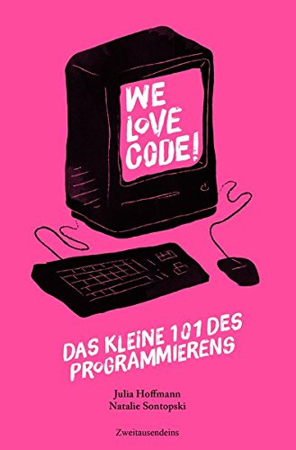 We love Code - Das kleine 101 des Programmierens We love Code - Das kleine 101 des Programmierens von Zweitausendeins