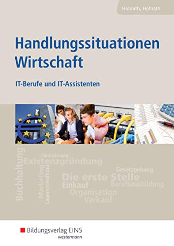 Handlungssituationen Wirtschaft: IT-Berufe und IT-Assistenten Schülerband (Handlungssituationen Wirtschaft: Für IT-Berufe und IT-Assistenten)