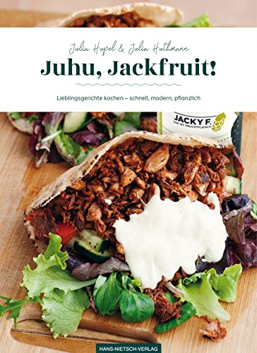 Juhu, Jackfruit!: Lieblingsgerichte kochen - schnell, modern, pflanzlich von Nietsch Hans Verlag