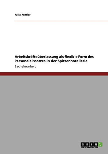 Arbeitskräfteüberlassung als flexible Form des Personaleinsatzes in der  Spitzenhotellerie