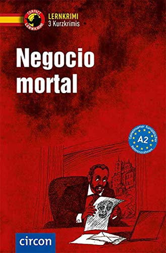 Negocio mortal: Spanisch A2: Compact Lernkrimi. Spanisch - Niveau A2 (Compact Lernkrimi - Kurzkrimis) von Circon Verlag GmbH