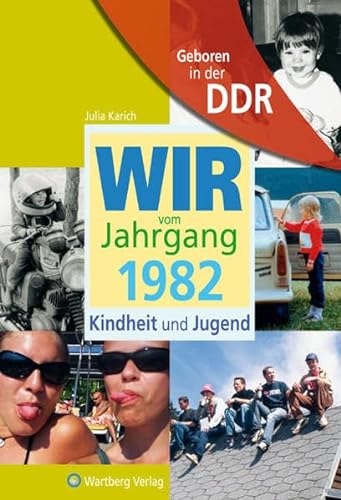 Geboren in der DDR - Wir vom Jahrgang 1982 - Kindheit und Jugend (Aufgewachsen in der DDR)