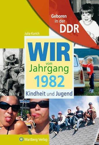 Geboren in der DDR - Wir vom Jahrgang 1982 - Kindheit und Jugend (Aufgewachsen in der DDR)