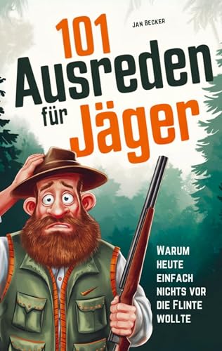 101 Ausreden für Jäger: Warum heute nichts vor die Flinte lief: Die kreativsten Sprüche, absurdesten Erklärungen & lustigsten Fun-Facts für Waidmänner - Das ultimative Jagd-Ausredenbuch 101 Ausreden für Jäger: Warum heute nichts vor die Flinte lief: Die kreativsten Sprüche, absurdesten Erklärungen & lustigsten Fun-Facts für Waidmänner - Das ultimative Jagd-Ausredenbuch von piku Verlag