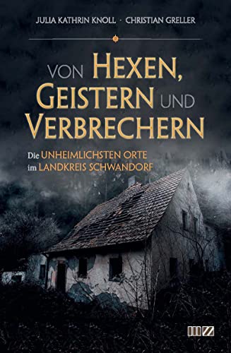 Von Hexen, Geistern und Verbrechern: Die unheimlichsten Orte im Landkreis Schwandorf