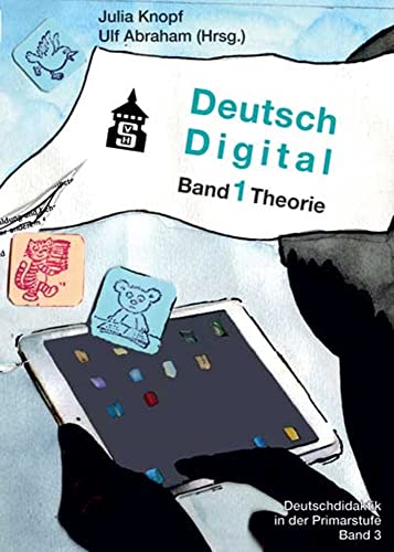 Deutsch Digital: Band 1 Theorie (Deutschdidaktik für die Primarstufe)