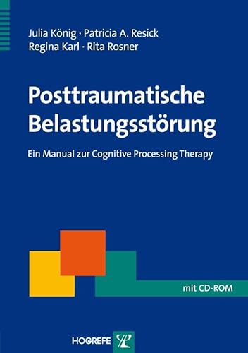Posttraumatische Belastungsstörung: Ein Manual zur Cognitive Processing Therapy (Therapeutische Praxis) von Hogrefe Verlag GmbH + Co.