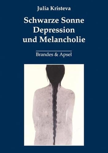 Schwarze Sonne. Depression und Melancholie