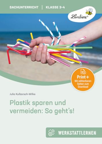 Plastik sparen und vermeiden: So geht's!: (3. und 4. Klasse) von Lernbiene Verlag GmbH