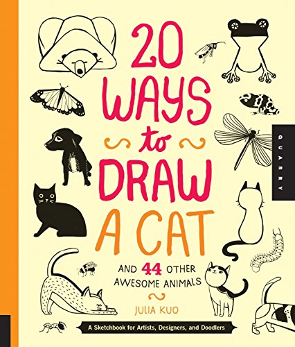 20 Ways to Draw a Cat and 44 Other Awesome Animals: A Sketchbook for Artists, Designers, and Doodlers von Quarry Books