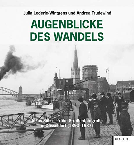 Augenblicke des Wandels: Julius Söhn - frühe Straßenfotografie in Düsseldorf (1890-1937)