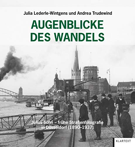 Augenblicke des Wandels: Julius Söhn - frühe Straßenfotografie in Düsseldorf (1890-1937) von Klartext