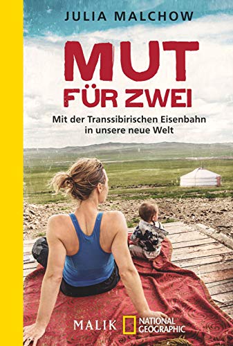 Mut für zwei: Mit der Transsibirischen Eisenbahn in unsere neue Welt