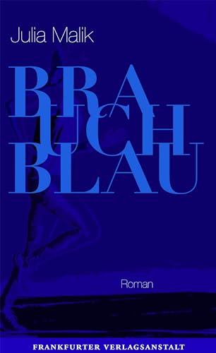 Brauch Blau: Roman (Debütromane in der FVA)