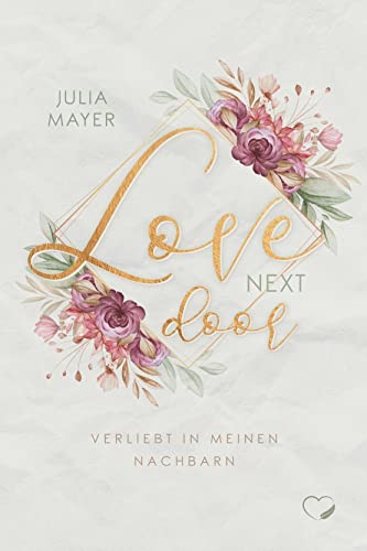 Love next door: Verliebt in meinem Nachbarn