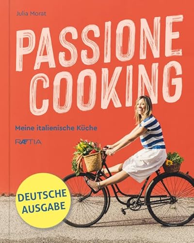 Passione Cooking: Meine italienische Küche von Edition Raetia