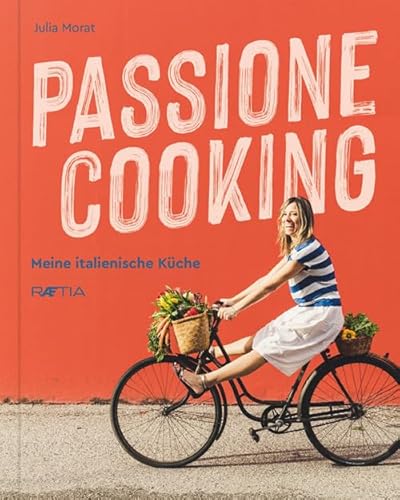 Passione Cooking: Meine italienische Küche