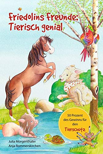 Friedolins Freunde:: Tierisch genial von Morgenthaler, Julia