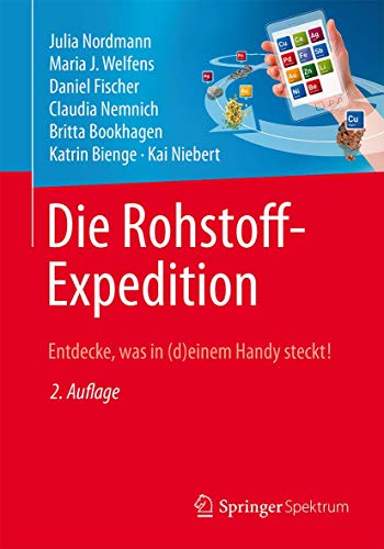 Die Rohstoff-Expedition: Entdecke, was in (d)einem Handy steckt von Springer Spektrum