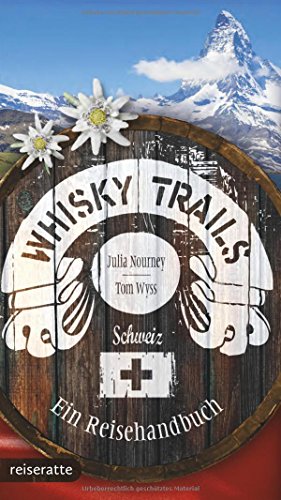 Whisky Trails Schweiz: Ein Reisehandbuch von Dryas Verlag