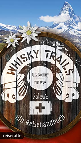 Whisky Trails Schweiz: Ein Reisehandbuch von Dryas Verlag