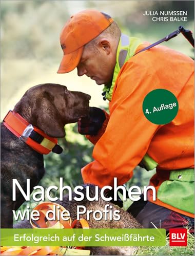 Nachsuchen wie die Profis: Erfolgreich auf der Schweißfährte (BLV Jagdhunde) von Gräfe und Unzer