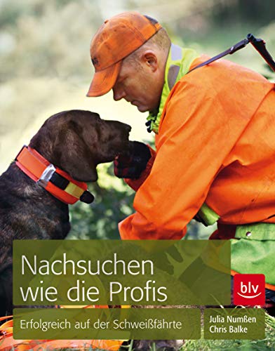 Nachsuchen wie die Profis: Erfolgreich auf der Schweißfährte (BLV Jagdhunde)