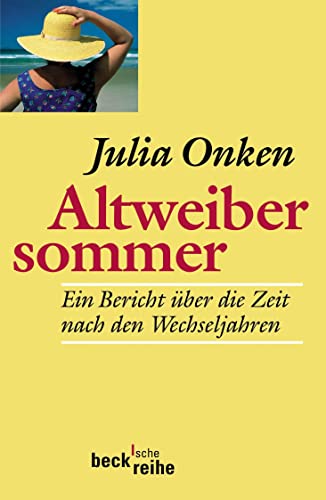 Altweibersommer: Ein Bericht über die Zeit nach den Wechseljahren (Beck'sche Reihe) von Beck C. H.