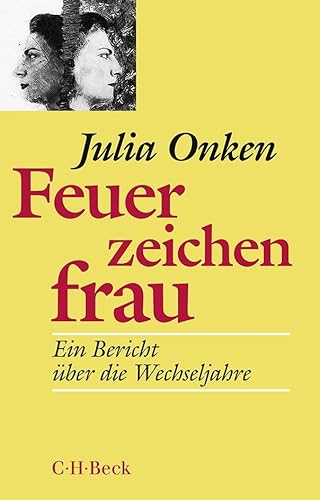 Feuerzeichenfrau: Ein Bericht über die Wechseljahre (Beck Paperback)