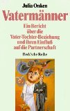 Vatermänner: Ein Bericht über die Vater-Tochter-Beziehung und ihren Einfluss auf die Partnerschaft von München : Beck
